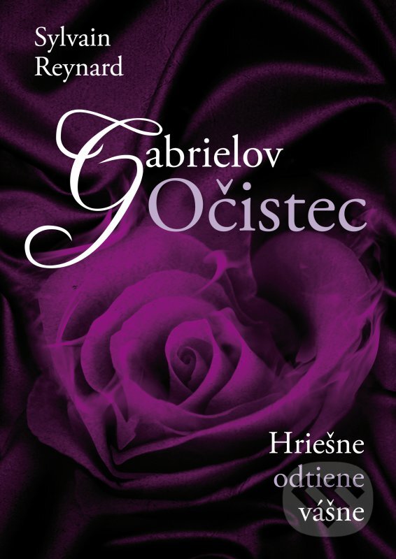Kniha: Gabrielov Očistec (Sylvain Reynard). XYZ, 2016 Kniha: Gabrielov Očistec (Sylvain Reynard). XYZ, 2016