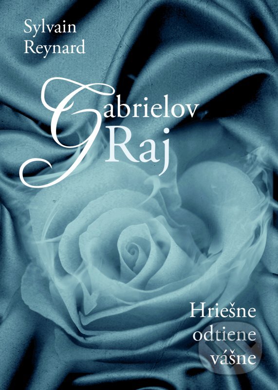 Kniha: Gabrielov raj (Sylvain Reynard). XYZ, 2016 Kniha: Gabrielov raj (Sylvain Reynard). XYZ, 2016