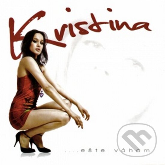 Hudební CD: Kristína: Ešte váham (Hudobné albumy). Hudobné albumy, 2008 Hudební CD: Kristína: Ešte váham (Hudobné albumy). Hudobné albumy, 2008