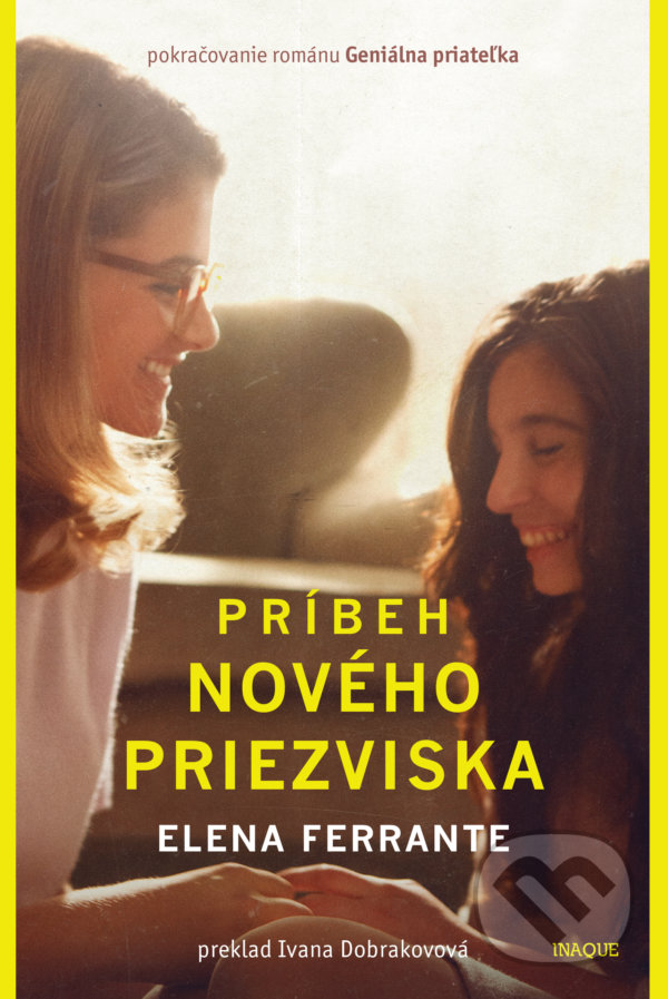 Kniha: Príbeh nového priezviska (Elena Ferrante). Inaque, 2016 Kniha: Príbeh nového priezviska (Elena Ferrante). Inaque, 2016