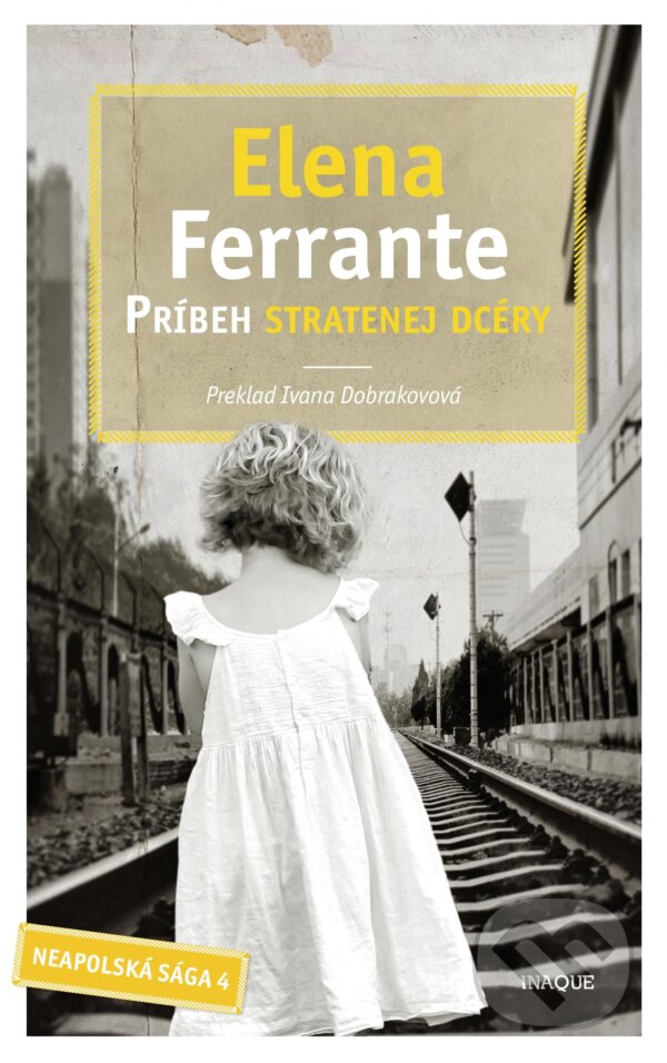 Kniha: Príbeh stratenej dcéry (Elena Ferrante). Inaque, 2017 Kniha: Príbeh stratenej dcéry (Elena Ferrante). Inaque, 2017