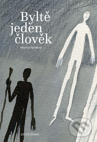 Kniha: Byltě jeden člověk (Martina Špinková). Cesta domů, 2016 Kniha: Byltě jeden člověk (Martina Špinková). Cesta domů, 2016