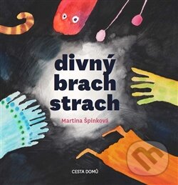 Kniha: Divný brach strach (Martina Špinková). Cesta domů, 2015 Kniha: Divný brach strach (Martina Špinková). Cesta domů, 2015