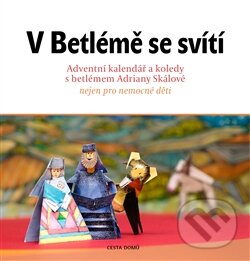 Kniha: V Betlémě se svítí (Adriana Skálová). Cesta domů, 2015 Kniha: V Betlémě se svítí (Adriana Skálová). Cesta domů, 2015