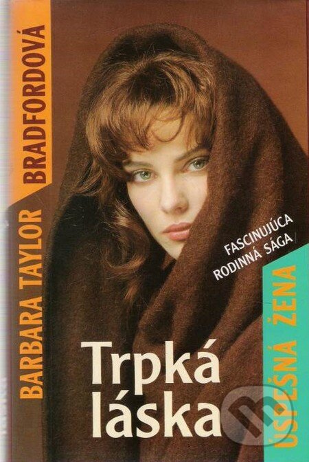 Kniha: Trpká láska (1) (Barbara Taylor Bradford). Slovenský spisovateľ, 1993 Kniha: Trpká láska (1) (Barbara Taylor Bradford). Slovenský spisovateľ, 1993