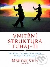 Kniha: Vnitřní struktura Tchaj-Ťi (Mantak Chia). Fontána, 2016 Kniha: Vnitřní struktura Tchaj-Ťi (Mantak Chia). Fontána, 2016