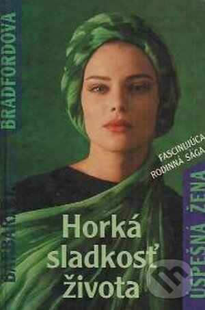 Kniha: Horká sladkosť života (2) (Barbara Taylor Bradford). Slovenský spisovateľ, 1994 Kniha: Horká sladkosť života (2) (Barbara Taylor Bradford). Slovenský spisovateľ, 1994