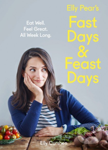 Elly Pear&#039;s Fast Days and Feast Days - Elly Pear, Elly Curshen, HarperCollins, 2016