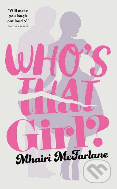 Kniha: Who’s That Girl? (Mhairi McFarlane). HarperCollins, 2016 Kniha: Who’s That Girl? (Mhairi McFarlane). HarperCollins, 2016