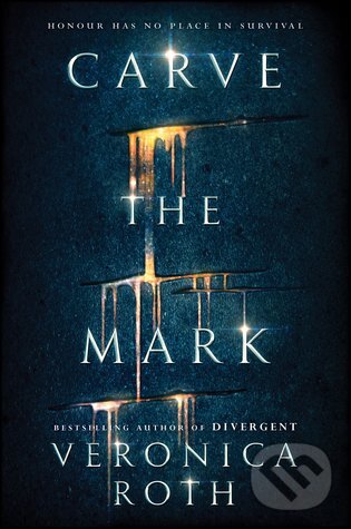 Kniha: Carve the Mark (Veronica Roth). Katherine Tegen Books, 2017 Kniha: Carve the Mark (Veronica Roth). Katherine Tegen Books, 2017