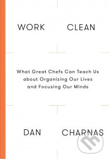 Kniha: Work Clean (Dan Charnas). Penguin Books, 2016 Kniha: Work Clean (Dan Charnas). Penguin Books, 2016