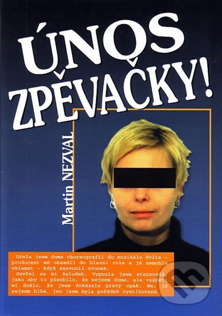 Kniha: Únos zpěvačky! (Martin Nezval). Formát, 2005 Kniha: Únos zpěvačky! (Martin Nezval). Formát, 2005