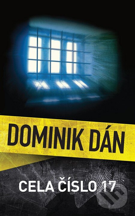 Kniha: Cela číslo 17 (Dominik Dán). Slovart CZ, 2016 Kniha: Cela číslo 17 (Dominik Dán). Slovart CZ, 2016