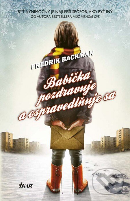 Kniha: Babička pozdravuje a ospravedlňuje sa (Fredrik Backman). Ikar, 2016 Kniha: Babička pozdravuje a ospravedlňuje sa (Fredrik Backman). Ikar, 2016