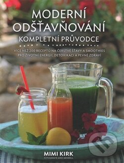 Kniha: Moderní odšťavňování (Mimi Kirk). Synergie, 2016 Kniha: Moderní odšťavňování (Mimi Kirk). Synergie, 2016