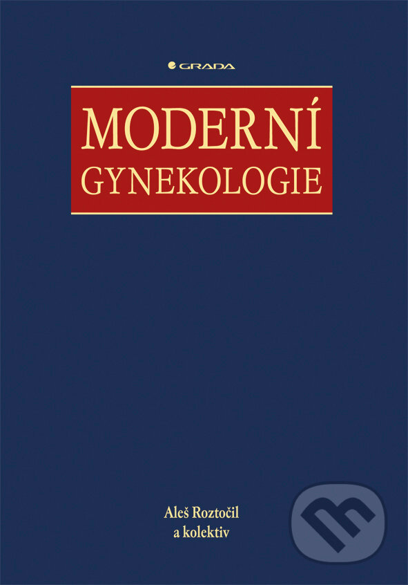 E-kniha: Moderní gynekologie (Aleš Roztočil a kolektív). Grada, 2011 E-kniha: Moderní gynekologie (Aleš Roztočil a kolektív). Grada, 2011