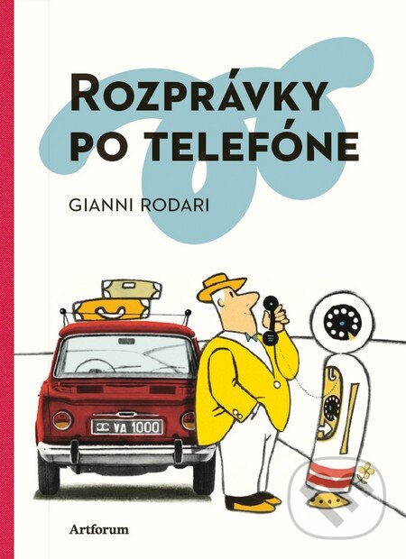 Kniha: Rozprávky po telefóne (Gianni Rodari). Artforum, 2016 Kniha: Rozprávky po telefóne (Gianni Rodari). Artforum, 2016