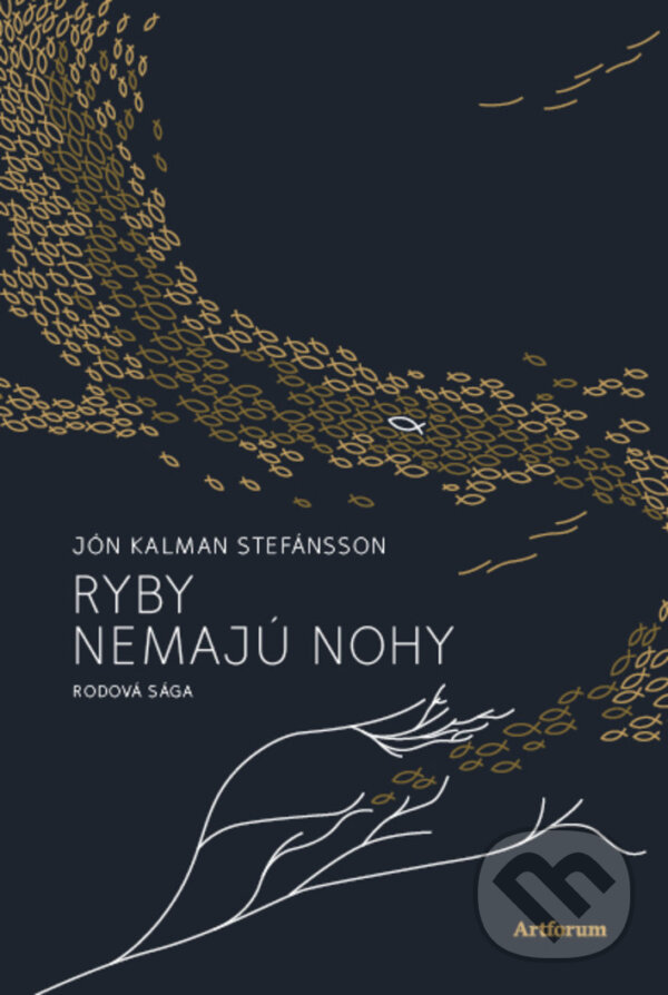 Kniha: Ryby nemajú nohy (Jón Kalman Stefánsson). Artforum, 2016 Kniha: Ryby nemajú nohy (Jón Kalman Stefánsson). Artforum, 2016