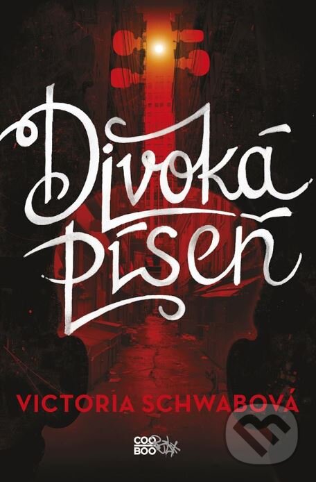 Kniha: Divoká píseň (Victoria Schwab). CooBoo CZ, 2017 Kniha: Divoká píseň (Victoria Schwab). CooBoo CZ, 2017