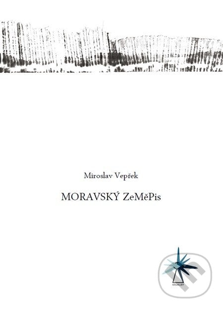 Moravský ZeMěPis - Miroslav Vepřek, Nakladatelství Barbara, 2013