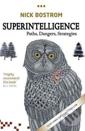 Kniha: Superintelligence (Nick Bostrom). Oxford University Press, 2016 Kniha: Superintelligence (Nick Bostrom). Oxford University Press, 2016