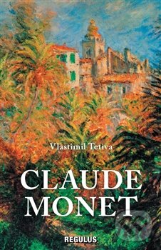 Kniha: Claude Monet (Vlastimil Tetiva). Regulus, 2015 Kniha: Claude Monet (Vlastimil Tetiva). Regulus, 2015