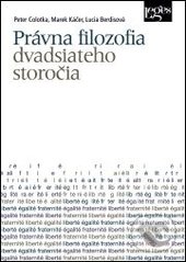 Kniha: Právna filozofia dvadsiateho storočia (Lucia Berdisová, Marek Káčer a Peter Colotka). Leges, 2016 Kniha: Právna filozofia dvadsiateho storočia (Lucia Berdisová, Marek Káčer a Peter Colotka). Leges, 2016