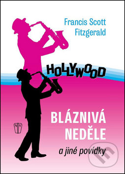 Kniha: Bláznivá neděle (Francis Scott Fitzgerald). Naše vojsko CZ, 2016 Kniha: Bláznivá neděle (Francis Scott Fitzgerald). Naše vojsko CZ, 2016