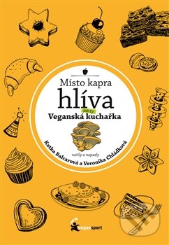 Kniha: Místo kapra hlíva (Kateřina Balcarová a Veronika Chládková). Cellula, 2016 Kniha: Místo kapra hlíva (Kateřina Balcarová a Veronika Chládková). Cellula, 2016