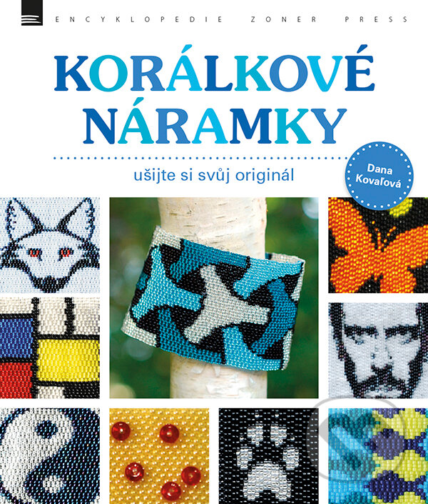 Kniha: Korálkové náramky (Dana Kovaľová). Zoner Press, 2016 Kniha: Korálkové náramky (Dana Kovaľová). Zoner Press, 2016