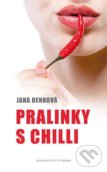 Kniha: Pralinky s chilli (Jana Benková). Brána, 2016 Kniha: Pralinky s chilli (Jana Benková). Brána, 2016