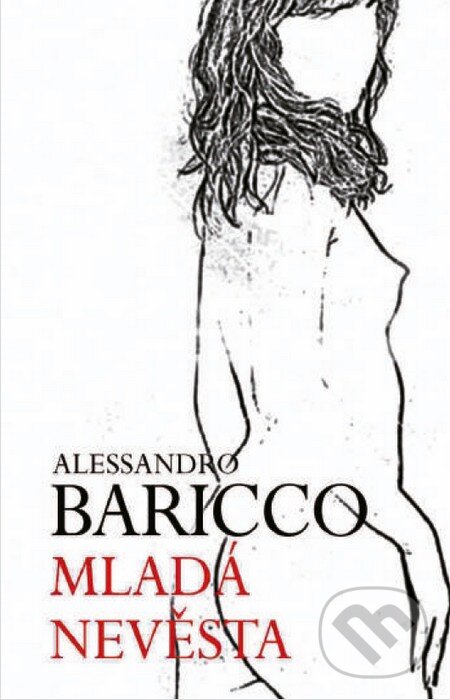 Kniha: Mladá nevěsta (Alessandro Baricco). Slovart CZ, 2017 Kniha: Mladá nevěsta (Alessandro Baricco). Slovart CZ, 2017