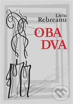 Kniha: Oba dva (Liviu Rebreanu). Herrmann & synové, 2016 Kniha: Oba dva (Liviu Rebreanu). Herrmann & synové, 2016