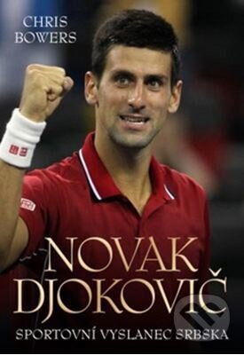 Kniha: Novak Djokovič (Chris Bowers). Edice knihy Omega, 2017 Kniha: Novak Djokovič (Chris Bowers). Edice knihy Omega, 2017