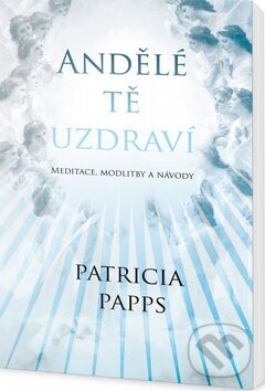 Kniha: Andělé tě uzdraví (Patricia Papps). Edice knihy Omega, 2017 Kniha: Andělé tě uzdraví (Patricia Papps). Edice knihy Omega, 2017