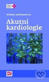 Kniha: Akutní kardiologie (Jiří Kettner a Josef Kautzner). Mladá fronta, 2016 Kniha: Akutní kardiologie (Jiří Kettner a Josef Kautzner). Mladá fronta, 2016