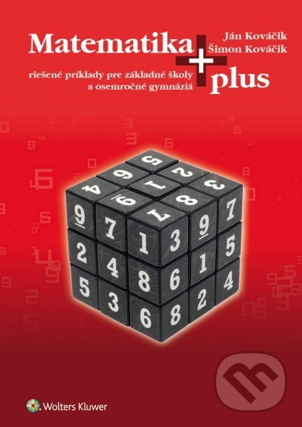 Kniha: Matematika plus (Ján Kováčik a Šimon Kováčik). Wolters Kluwer, 2016 Kniha: Matematika plus (Ján Kováčik a Šimon Kováčik). Wolters Kluwer, 2016