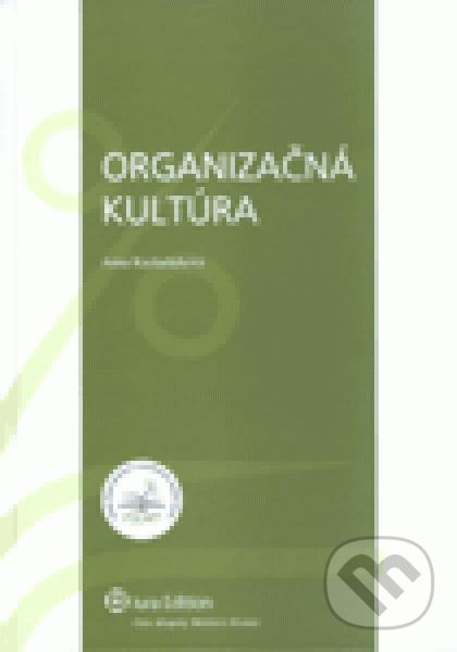 Kniha: Organizačná kultúra (Anna Kachaňáková). Wolters Kluwer (Iura Edition), 2010 Kniha: Organizačná kultúra (Anna Kachaňáková). Wolters Kluwer (Iura Edition), 2010