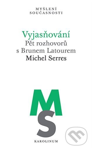 Kniha: Vyjasňování (Michel Serres). Karolinum, 2024 Kniha: Vyjasňování (Michel Serres). Karolinum, 2024