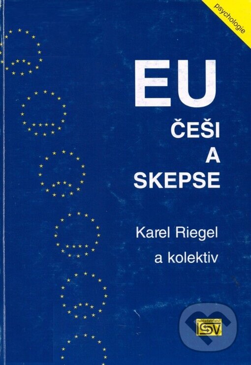 Kniha: EU, Češi a skepse (Karel Riegel). ISV, 2005 Kniha: EU, Češi a skepse (Karel Riegel). ISV, 2005