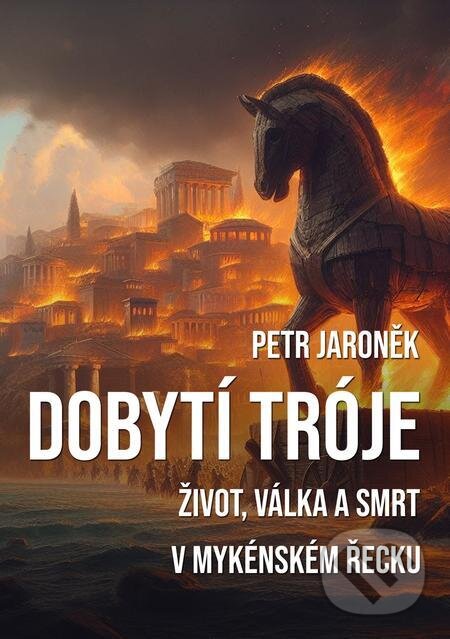 E-kniha: Dobytí Tróje (Petr Jaroněk). E-knihy jedou E-kniha: Dobytí Tróje (Petr Jaroněk). E-knihy jedou