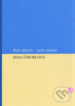 Kniha: Bylo nebylo - jsme nejsme (Jana Štroblová). BB/art, 2006 Kniha: Bylo nebylo - jsme nejsme (Jana Štroblová). BB/art, 2006
