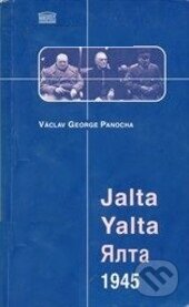 Kniha: Jalta 1945 (Václav George Panocha). Akropolis, 2003 Kniha: Jalta 1945 (Václav George Panocha). Akropolis, 2003