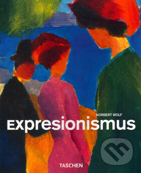 Kniha: Expresionismus (Norbert Wolf). Slovart, 2005 Kniha: Expresionismus (Norbert Wolf). Slovart, 2005
