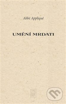 Kniha: Umění mrdati (Abbé Appliqué). Dybbuk, 2019 Kniha: Umění mrdati (Abbé Appliqué). Dybbuk, 2019