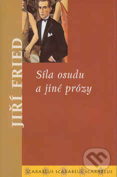 Kniha: Síla osudu a jiné prózy (Jiří Fried). Academia, 2003 Kniha: Síla osudu a jiné prózy (Jiří Fried). Academia, 2003