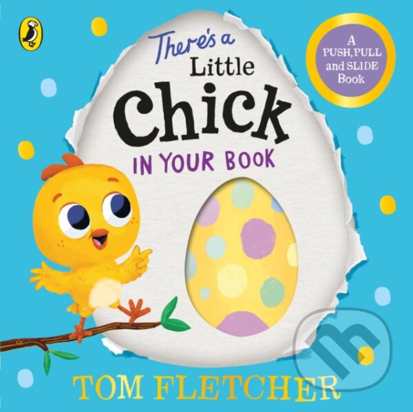Kniha: There’s a Little Chick In Your Book (Tom Fletcher). Puffin Books, 2024 Kniha: There’s a Little Chick In Your Book (Tom Fletcher). Puffin Books, 2024
