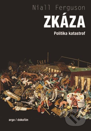 Kniha: Zkáza (Niall Ferguson). Argo, Dokořán, 2025 Kniha: Zkáza (Niall Ferguson). Argo, Dokořán, 2025