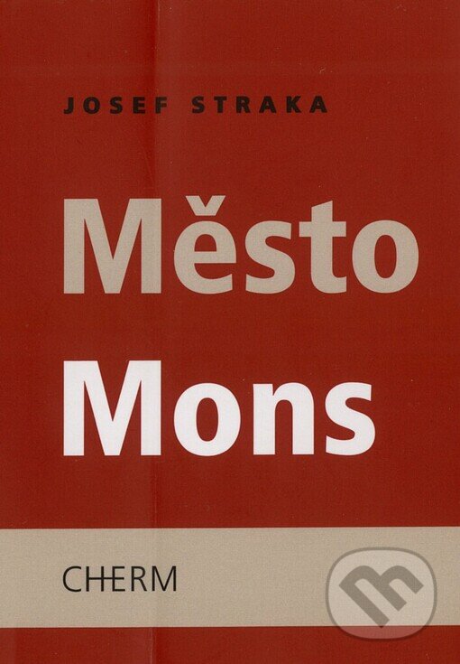 Kniha: Město Mons (Josef Straka). Cherm, 2005 Kniha: Město Mons (Josef Straka). Cherm, 2005