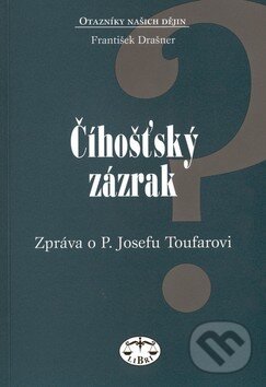 Kniha: Číhošťský zázrak (František Drašner). Libri, 2002 Kniha: Číhošťský zázrak (František Drašner). Libri, 2002
